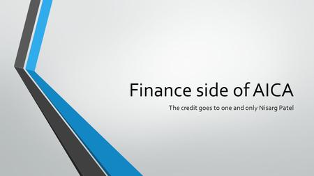 Finance side of AICA The credit goes to one and only Nisarg Patel.