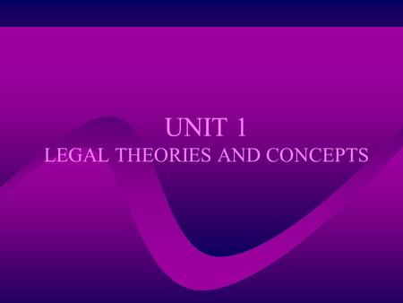 UNIT 1 LEGAL THEORIES AND CONCEPTS. NEED FOR LAW Read the Island ScenarioIsland Scenario Answer the following: 1)Who will be our leader? Why? 2)What are.