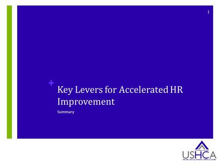 + Key Levers for Accelerated HR Improvement Summary 1.