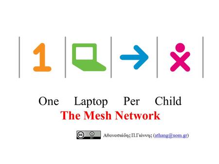 One Laptop Per Child The Mesh Network Αθανασιάδης Π.Γιάννης