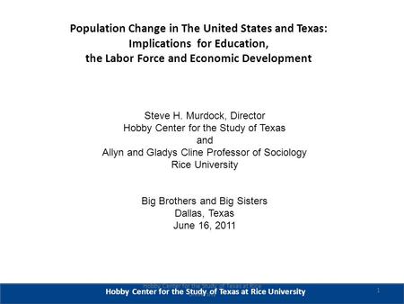 Population Change in The United States and Texas: Implications for Education, the Labor Force and Economic Development Hobby Center for the Study of Texas.