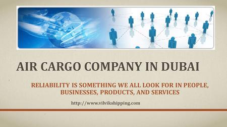 AIR CARGO COMPANY IN DUBAI RELIABILITY IS SOMETHING WE ALL LOOK FOR IN PEOPLE, BUSINESSES, PRODUCTS, AND SERVICES