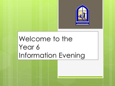 Welcome to the Year 6 Information Evening. Our Year - Our Team Miss Remnant, Mrs Perrin – Brown, Mrs Robinson, Mrs Beeden.