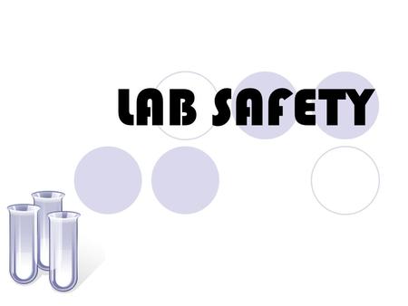 LAB SAFETY. LAB SAFETY CONTRACT Must be signed by you and your parent/guardian or you cannot attend lab!!!