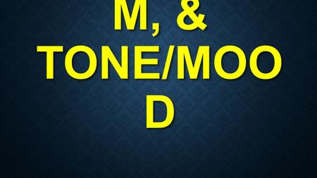 THEME, SYMBOLIS M, & TONE/MOO D. THEME Turn to page 47 in your ELA Handbook.