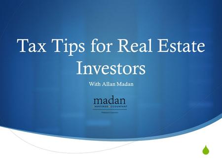  Tax Tips for Real Estate Investors With Allan Madan.