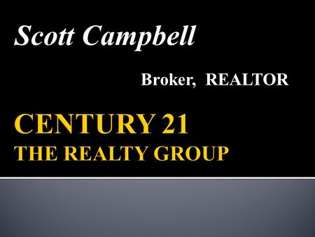 Scott Campbell Broker, REALTOR. Stop by our Century 21 Office In Washington’s Historic Harbor District 162 West Main Street Stop by our Century.