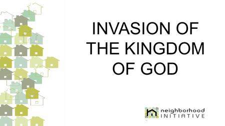 INVASION OF THE KINGDOM OF GOD. Jesus says…“The kingdom of heaven is like yeast that a woman took and mixed into a large amount of flour until it.