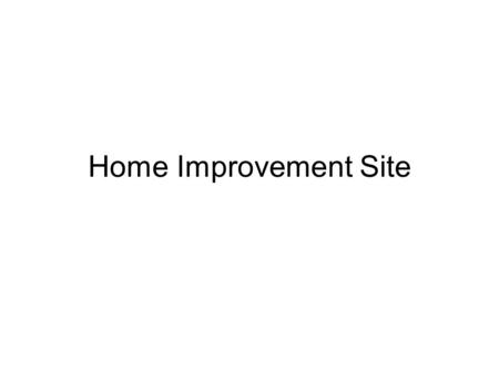 Home Improvement Site. Tips for Choosing the Right Home Improvement Site The best way to improve the value of your home whether to make more when selling.