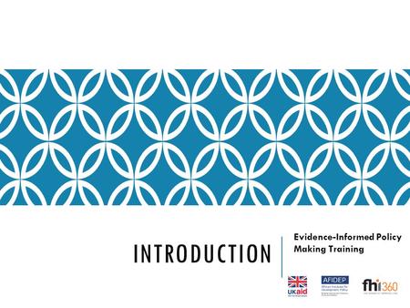 Mini INTRODUCTION Evidence-Informed Policy Making Training.