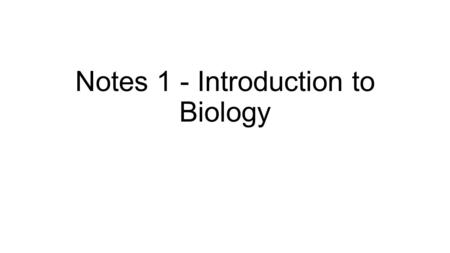 Notes 1 - Introduction to Biology. How our notes will be set up... We always start with “Central Questions”, which you will answer at the end Key terms.