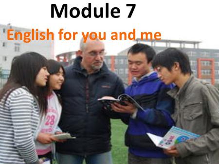 Module 7 English for you and me. Unit 1 Have you ever been to an English corner?