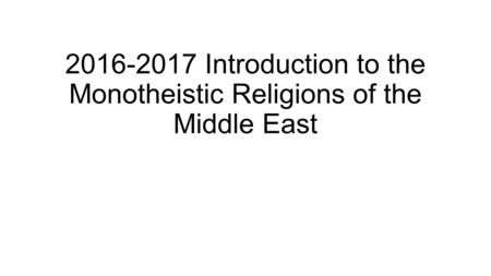 Introduction to the Monotheistic Religions of the Middle East.
