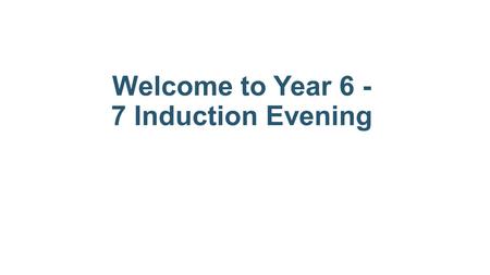 Welcome to Year Induction Evening. Important News.