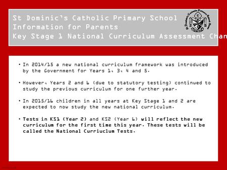 In 2014/15 a new national curriculum framework was introduced by the government for Years 1, 3, 4 and 5. However, Years 2 and 6 (due to statutory testing)