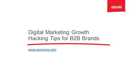 Digital Marketing Growth Hacking Tips for B2B Brands