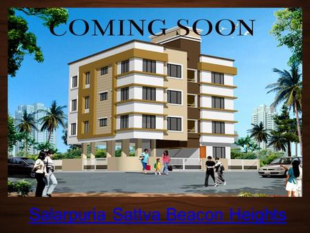 Salarpuria Sattva Beacon Heights. Overview  Salarpuria Sattva Group present their new prelaunch exclusive apartment project called Salarpuria Sattva.