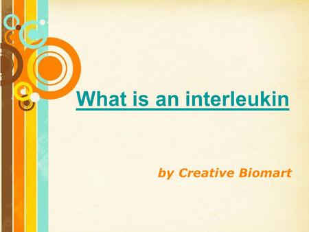 Free Powerpoint Templates Page 1 Free Powerpoint Templates What is an interleukin by Creative Biomart.
