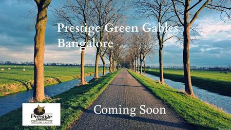  Prestige Green Gables is a Brand – New upcoming residential apartment project development by well known real estate Builder, Prestige Group. Prestige.