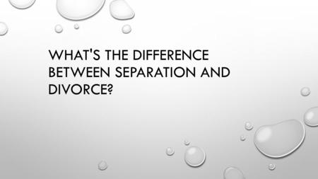 What Differences Are There Between Separation & Divorce?