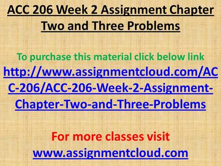 ACC 206 Week 2 Assignment Chapter Two and Three Problems 