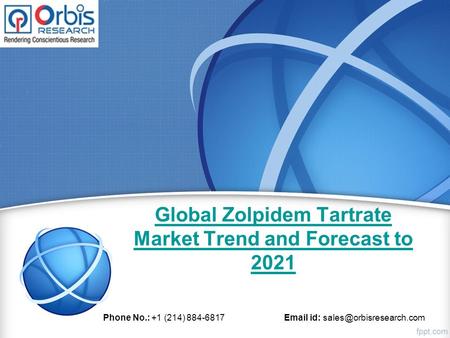 Global Zolpidem Tartrate Market Trend and Forecast to 2021 Phone No.: +1 (214) id: