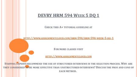 DEVRY HRM 594 W EEK 5 DQ 1 C HECK THIS A+ TUTORIAL GUIDELINE AT HTTP :// WWW. ASSIGNMENTCLOUD. COM / HRM -594/ HRM WEEK -5- DQ -1 F OR MORE CLASSES.