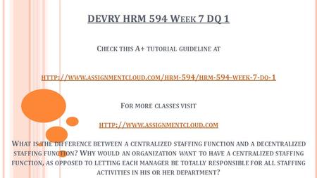 DEVRY HRM 594 W EEK 7 DQ 1 C HECK THIS A+ TUTORIAL GUIDELINE AT HTTP :// WWW. ASSIGNMENTCLOUD. COM / HRM -594/ HRM WEEK -7- DQ -1 F OR MORE CLASSES.