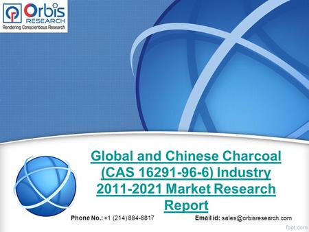 Global and Chinese Charcoal (CAS ) Industry Market Research Report Phone No.: +1 (214) id: