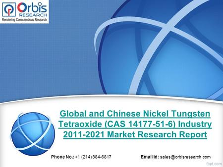 Global and Chinese Nickel Tungsten Tetraoxide (CAS ) Industry Market Research Report Phone No.: +1 (214) id:
