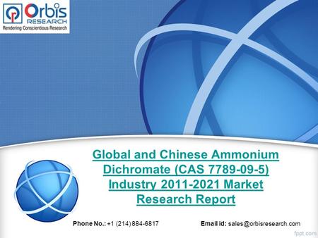Global and Chinese Ammonium Dichromate (CAS ) Industry Market Research Report Phone No.: +1 (214) id: