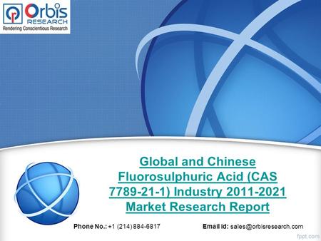 Global and Chinese Fluorosulphuric Acid (CAS ) Industry Market Research Report Phone No.: +1 (214) id:
