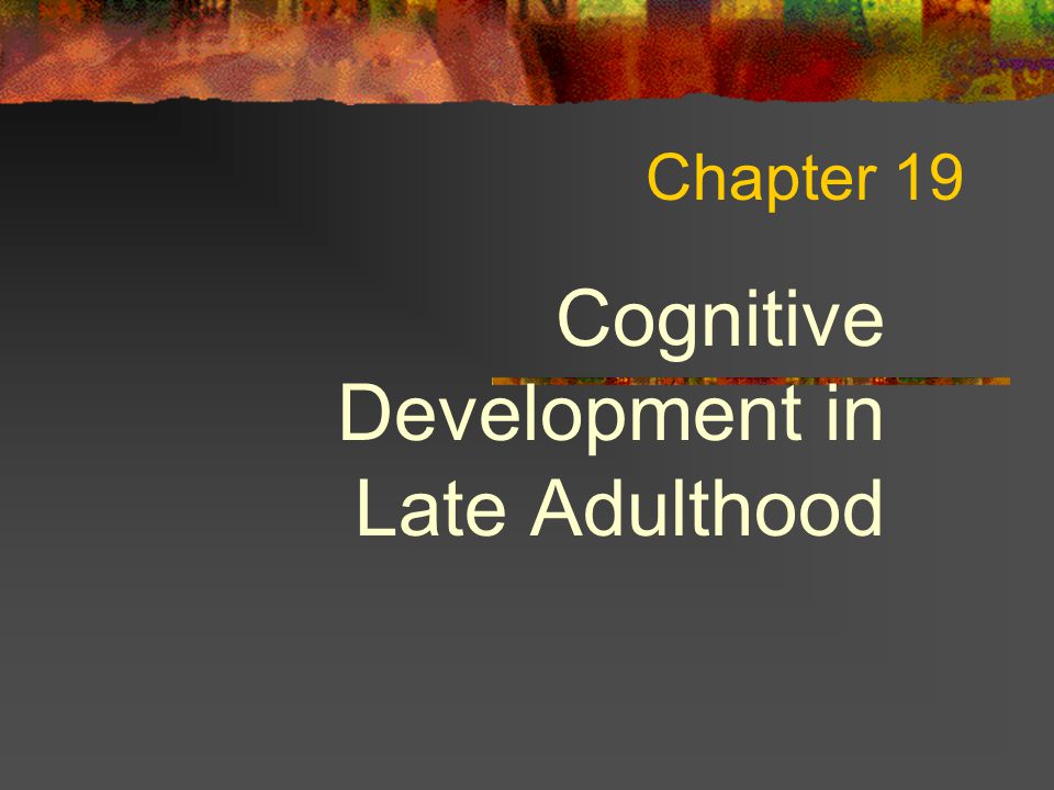 Cognitive Development Late Adulthood 92