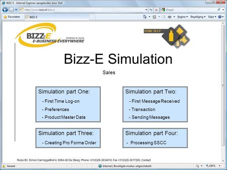 Bizz-E Simulation Simulation part One: - First Time Log-on - Preferences - Product Master Data Simulation part Two: - First Message Received - Transaction.