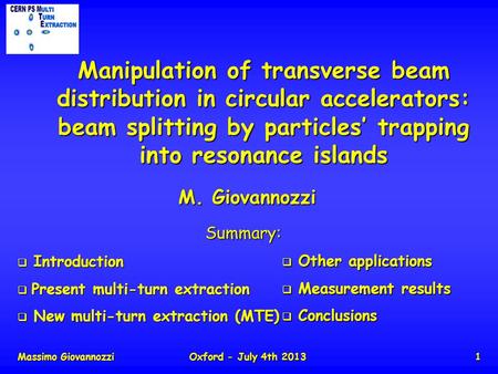 Massimo GiovannozziOxford - July 4th 20131 Manipulation of transverse beam distribution in circular accelerators: beam splitting by particles trapping.