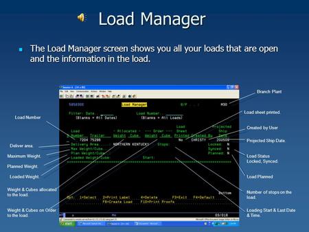 Load Manager The Load Manager screen shows you all your loads that are open and the information in the load. The Load Manager screen shows you all your.