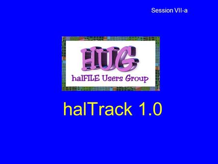 HalTrack 1.0 Session VII-a. halTRACK Web Order Manager halTrack is a product in the halFILE family which provides a Title Company with an Internet presence.