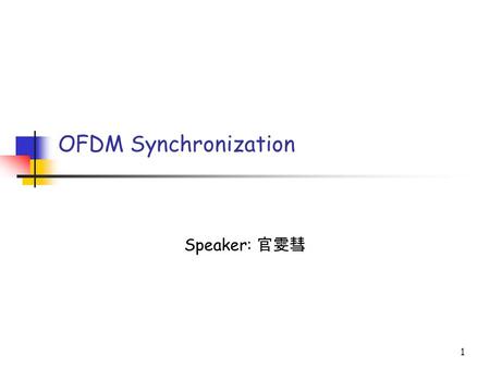 1 OFDM Synchronization Speaker:. Wireless Access Tech. Lab. CCU Wireless Access Tech. Lab. 2 Outline OFDM System Description Synchronization What is Synchronization?