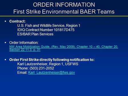 ORDER INFORMATION First Strike Environmental BAER Teams Contract: U.S. Fish and Wildlife Service, Region 1 IDIQ Contract Number 101817D475 ES/BAR Plan.