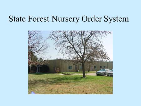 State Forest Nursery Order System. Seedlings The nursery sits on 100 acres and produces approximately 3 million seedlings each year. Additional seedlings.