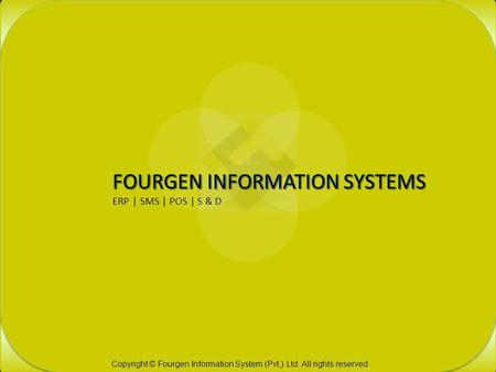 Copyright © Fourgen Information System (Pvt,) Ltd. All rights reserved.
