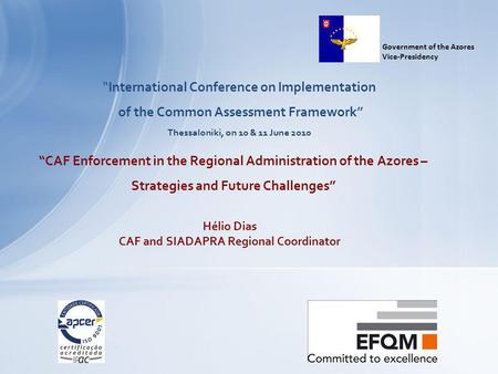 International Conference on Implementation of the Common Assessment Framework Thessaloniki, on 10 & 11 June 2010 CAF Enforcement in the Regional Administration.
