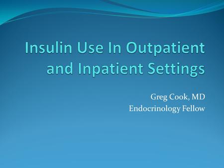 Insulin Use In Outpatient and Inpatient Settings