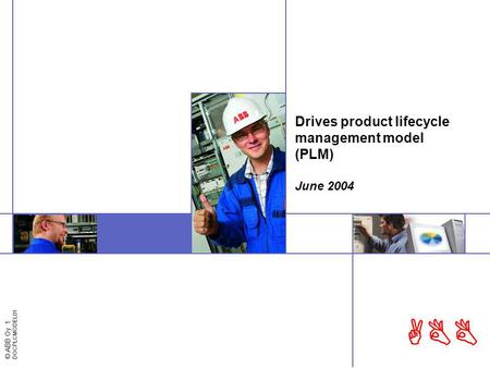 © ABB Oy 1 DOCPLCMODEL01 ABB Drives product lifecycle management model (PLM) June 2004.