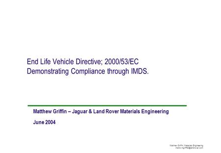 Matthew Griffin – Jaguar & Land Rover Materials Engineering June 2004