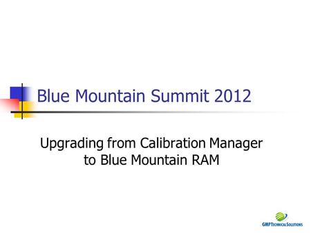 Upgrading from Calibration Manager to Blue Mountain RAM