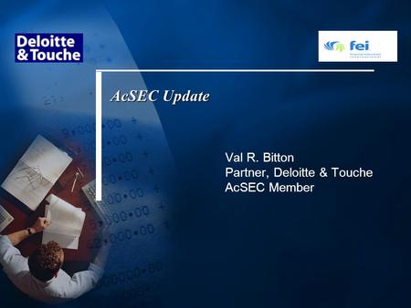 Val R. Bitton Partner, Deloitte & Touche AcSEC Member