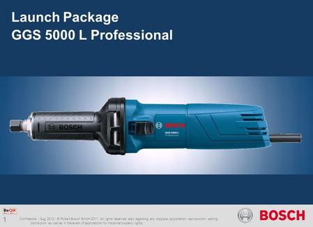 Power Tools Launch Package GWS 22 Professional Strictly confidential | PT-PAP/MKP-So | Mar 2010 | © Robert Bosch GmbH. All rights reserved, also regarding.