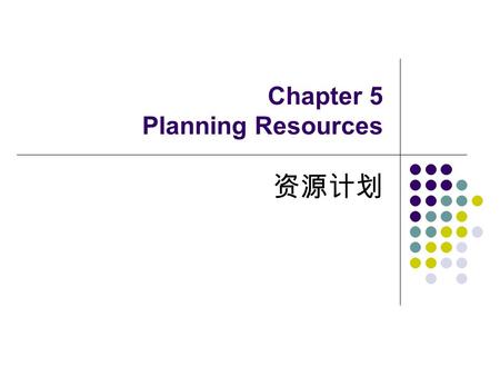 Chapter 5 Planning Resources