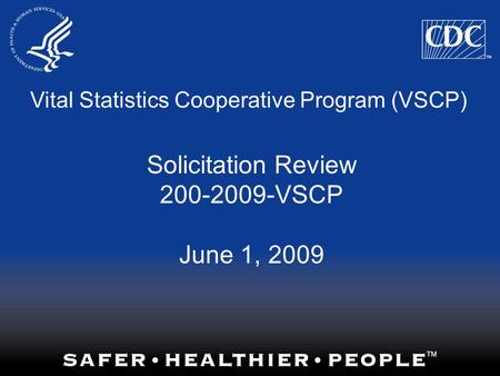 Vital Statistics Cooperative Program (VSCP) Solicitation Review 200-2009-VSCP June 1, 2009.